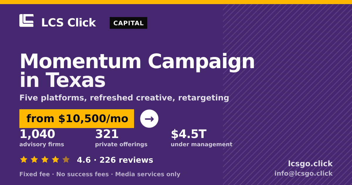 Momentum Campaign in Texas — from $10,500/mo, rated 4.6/5 across 226 reviews. LCS Click.