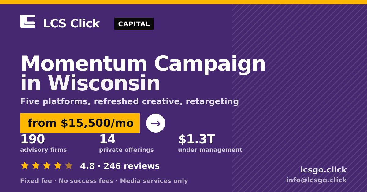 Momentum Campaign in Wisconsin — from $15,500/mo, rated 4.8/5 across 246 reviews. LCS Click.