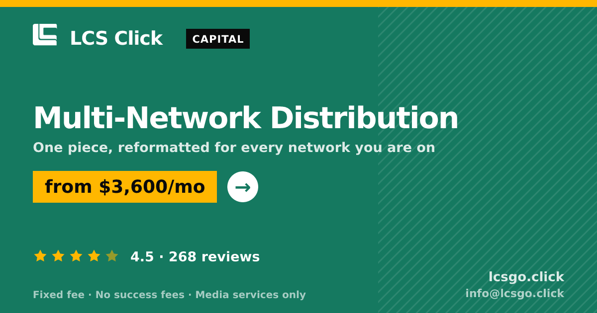 Multi-Network Distribution — from $3,600/mo, rated 4.5/5 across 268 reviews. LCS Click.