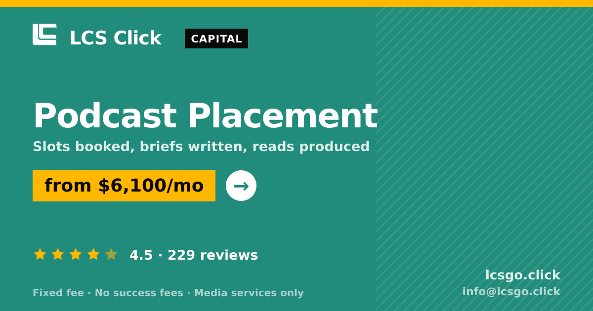 Podcast Placement — from $6,100/mo, rated 4.5/5 across 229 reviews. LCS Click.