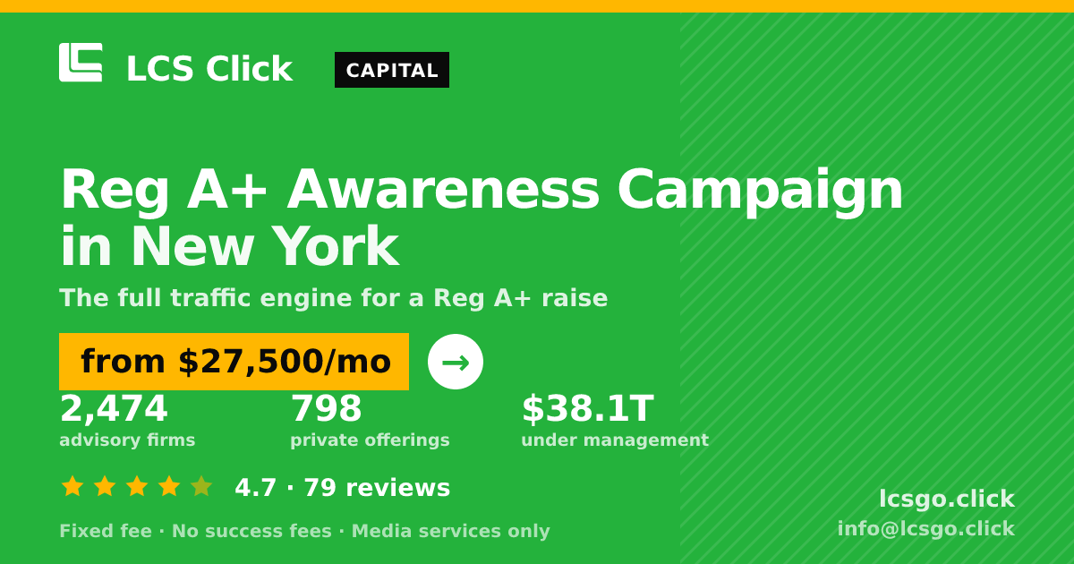 Reg A+ Awareness Campaign in New York — from $27,500/mo, rated 4.7/5 across 79 reviews. LCS Click.