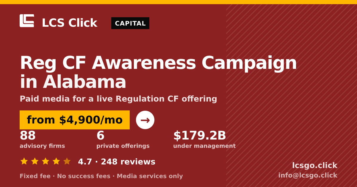 Reg CF Awareness Campaign in Alabama — from $4,900/mo, rated 4.7/5 across 248 reviews. LCS Click.