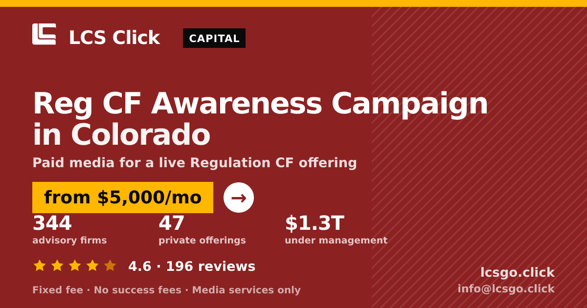Reg CF Awareness Campaign in Colorado — from $5,000/mo, rated 4.6/5 across 196 reviews. LCS Click.