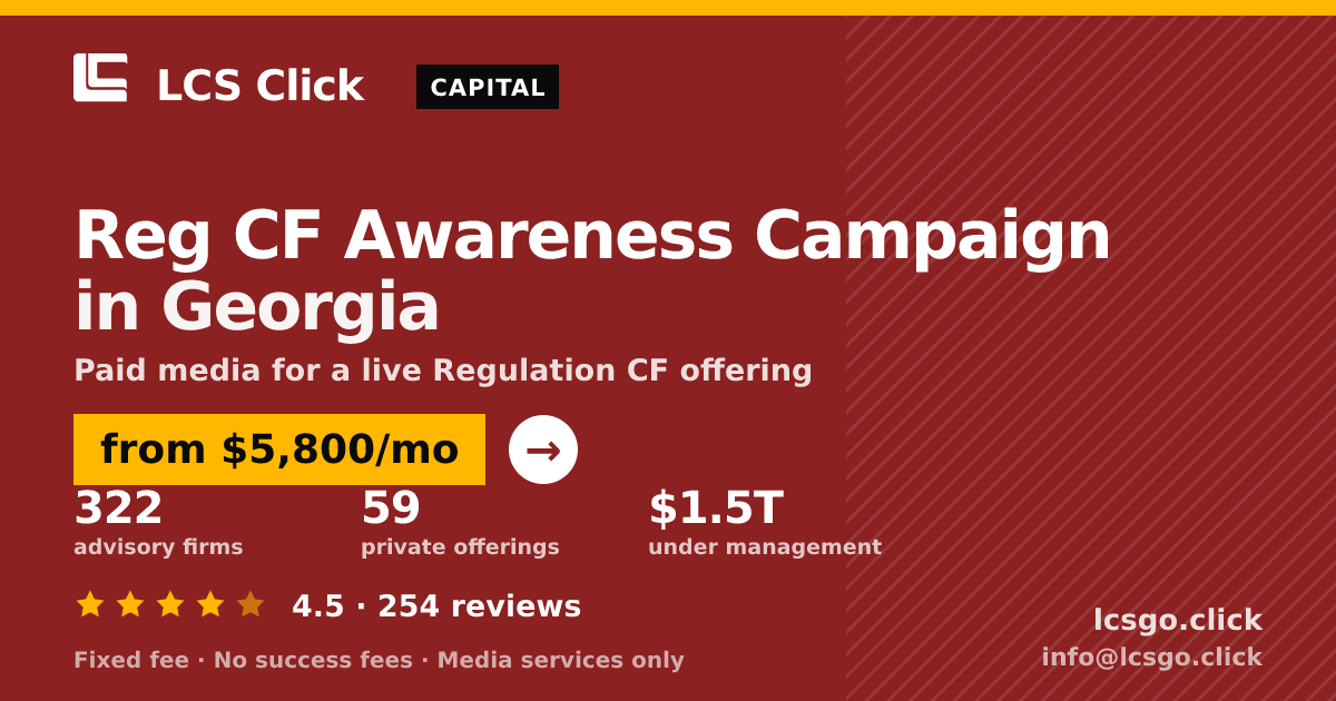 Reg CF Awareness Campaign in Georgia — from $5,800/mo, rated 4.5/5 across 254 reviews. LCS Click.