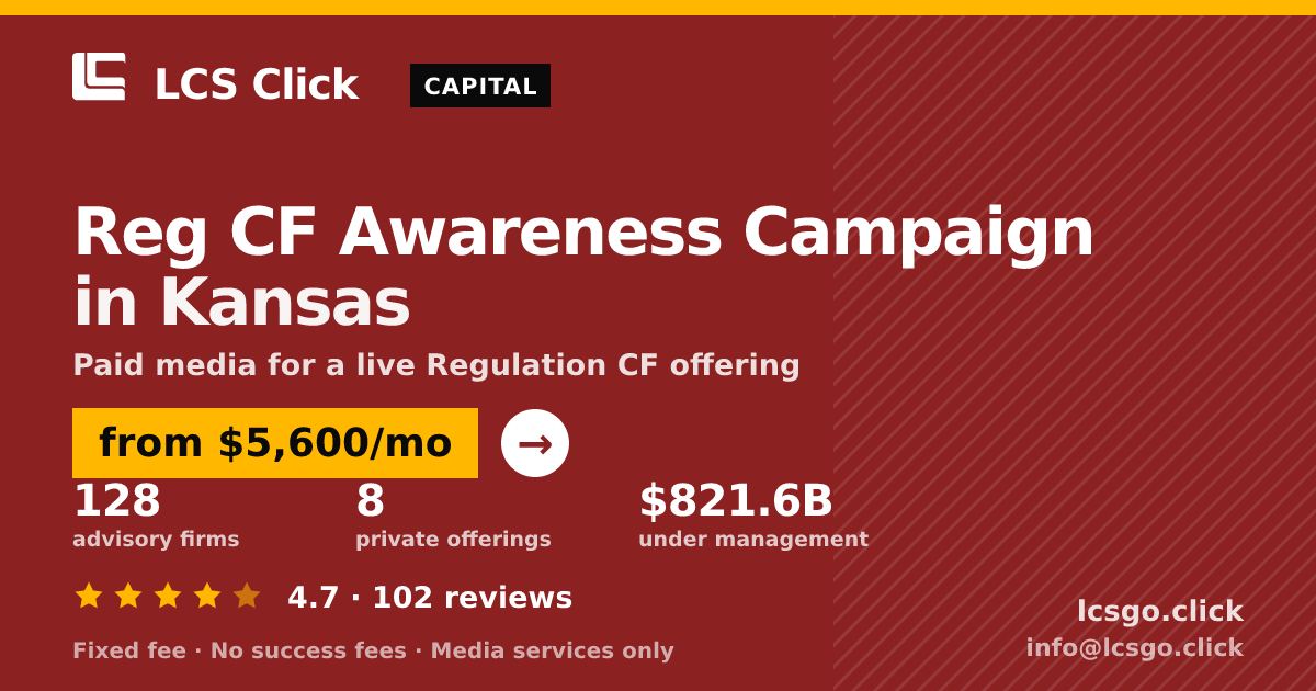 Reg CF Awareness Campaign in Kansas — from $5,600/mo, rated 4.7/5 across 102 reviews. LCS Click.