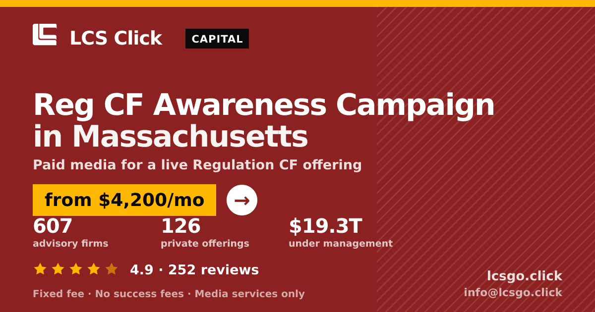 Reg CF Awareness Campaign in Massachusetts — from $4,200/mo, rated 4.9/5 across 252 reviews. LCS Click.