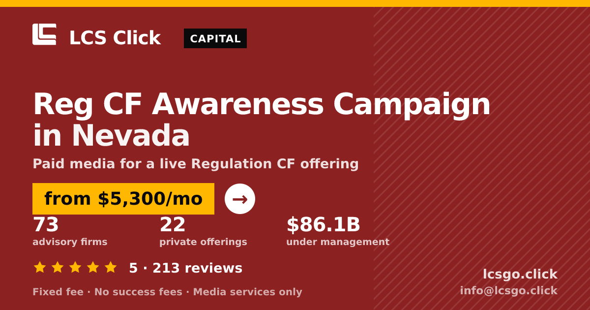 Reg CF Awareness Campaign in Nevada — from $5,300/mo, rated 5/5 across 213 reviews. LCS Click.