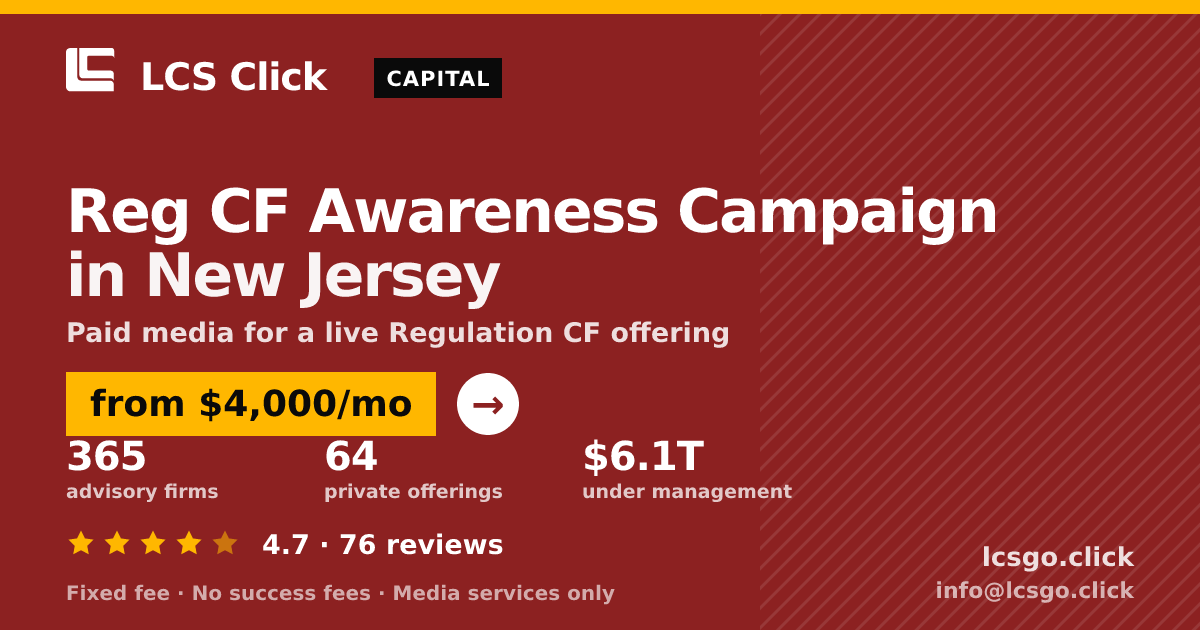 Reg CF Awareness Campaign in New Jersey — from $4,000/mo, rated 4.7/5 across 76 reviews. LCS Click.