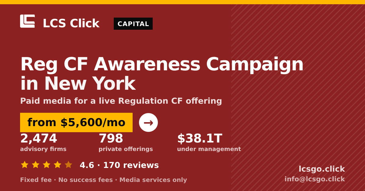 Reg CF Awareness Campaign in New York — from $5,600/mo, rated 4.6/5 across 170 reviews. LCS Click.