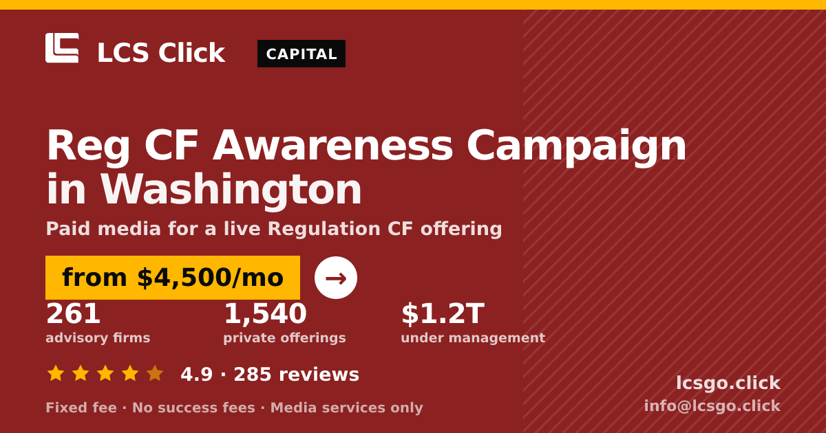 Reg CF Awareness Campaign in Washington — from $4,500/mo, rated 4.9/5 across 285 reviews. LCS Click.