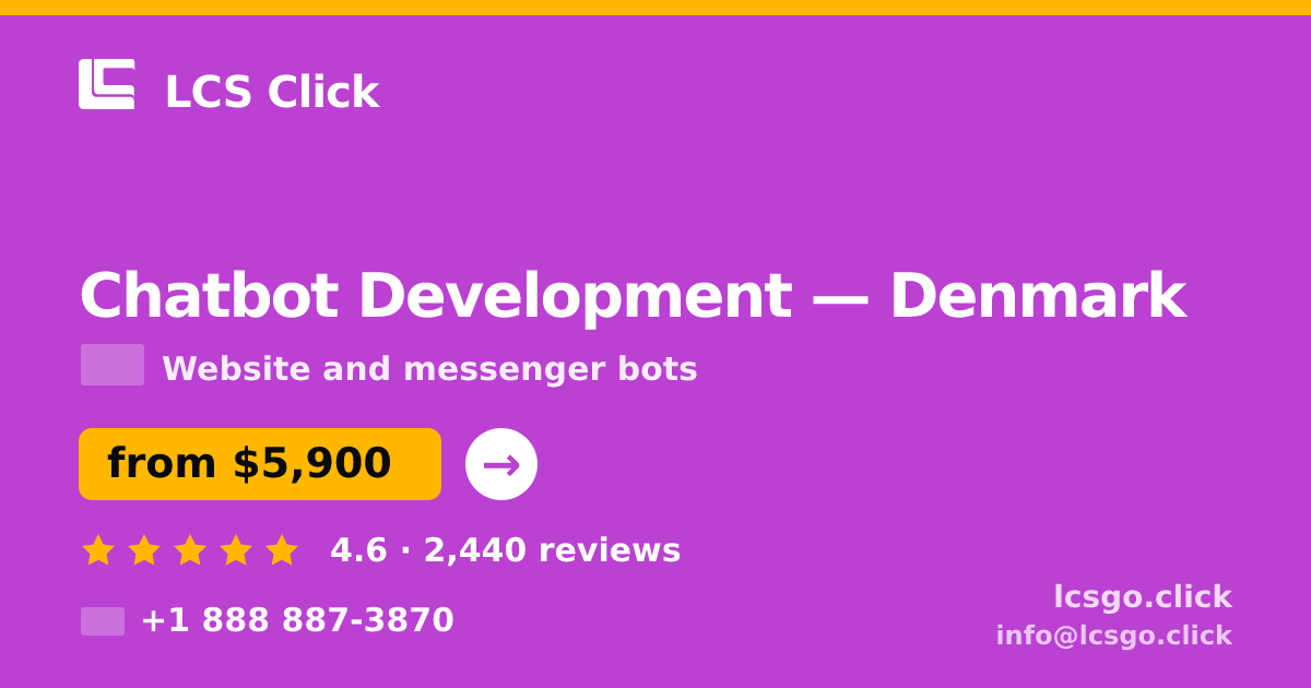 Chatbot Development in Denmark — from $5,900, rated 4.6/5 by 2440 clients. LCS Click.