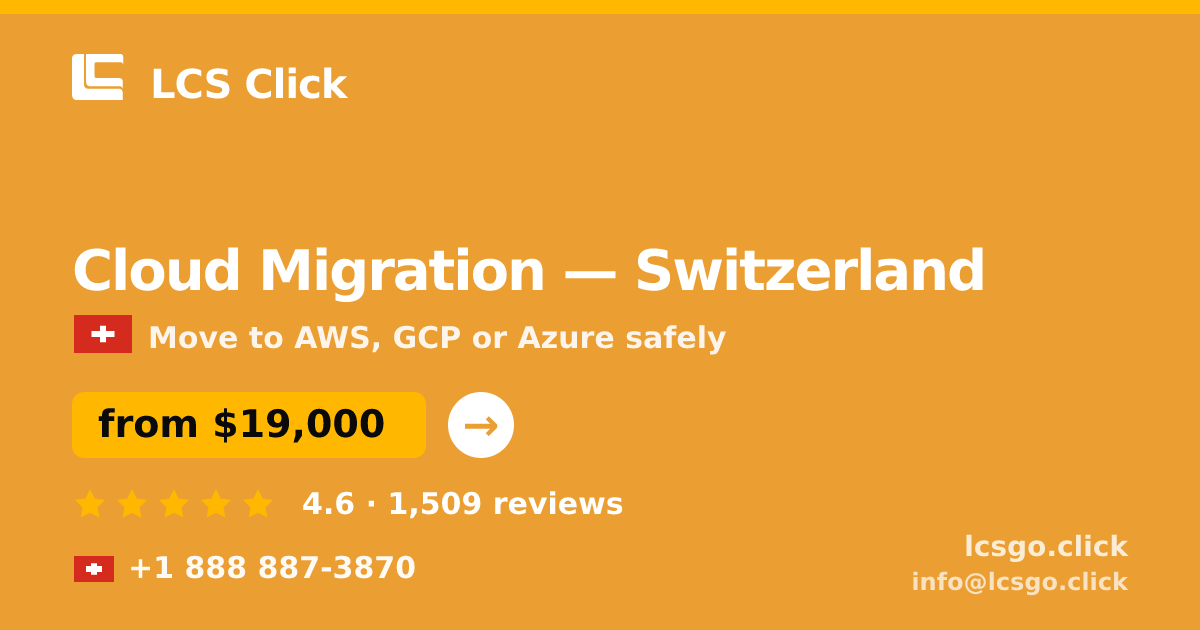 Cloud Migration in Switzerland — from $19,000, rated 4.6/5 by 1509 clients. LCS Click.