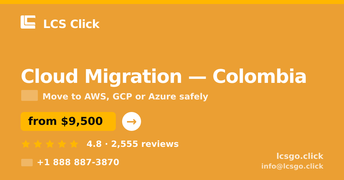 Cloud Migration in Colombia — from $9,500, rated 4.8/5 by 2555 clients. LCS Click.