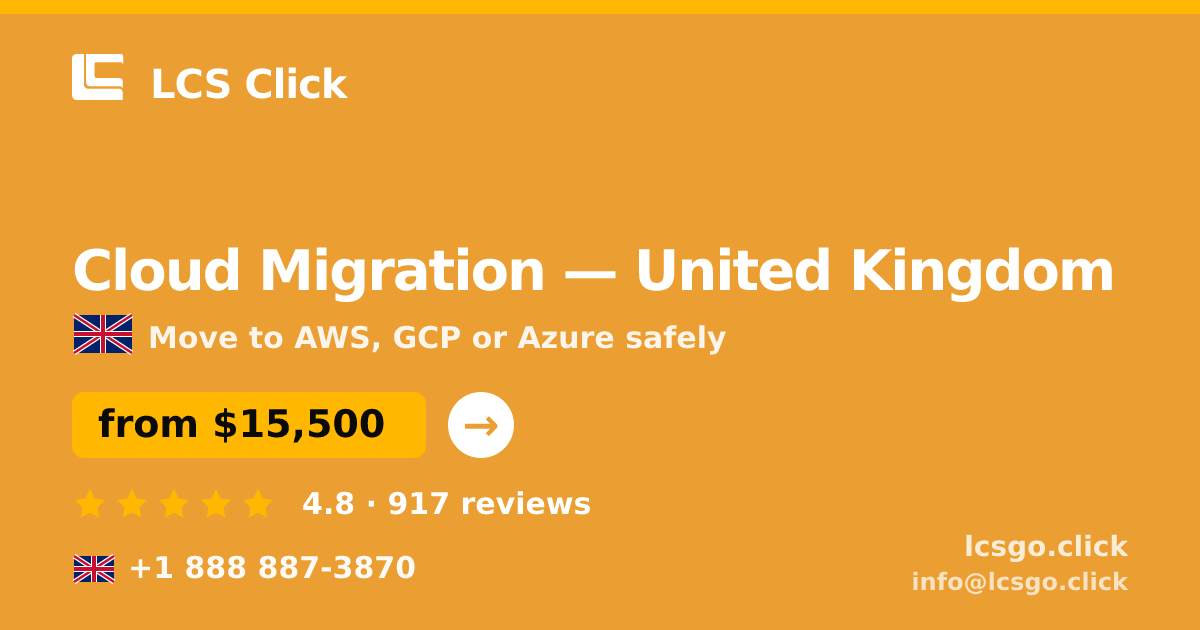 Cloud Migration in United Kingdom — from $15,500, rated 4.8/5 by 917 clients. LCS Click.