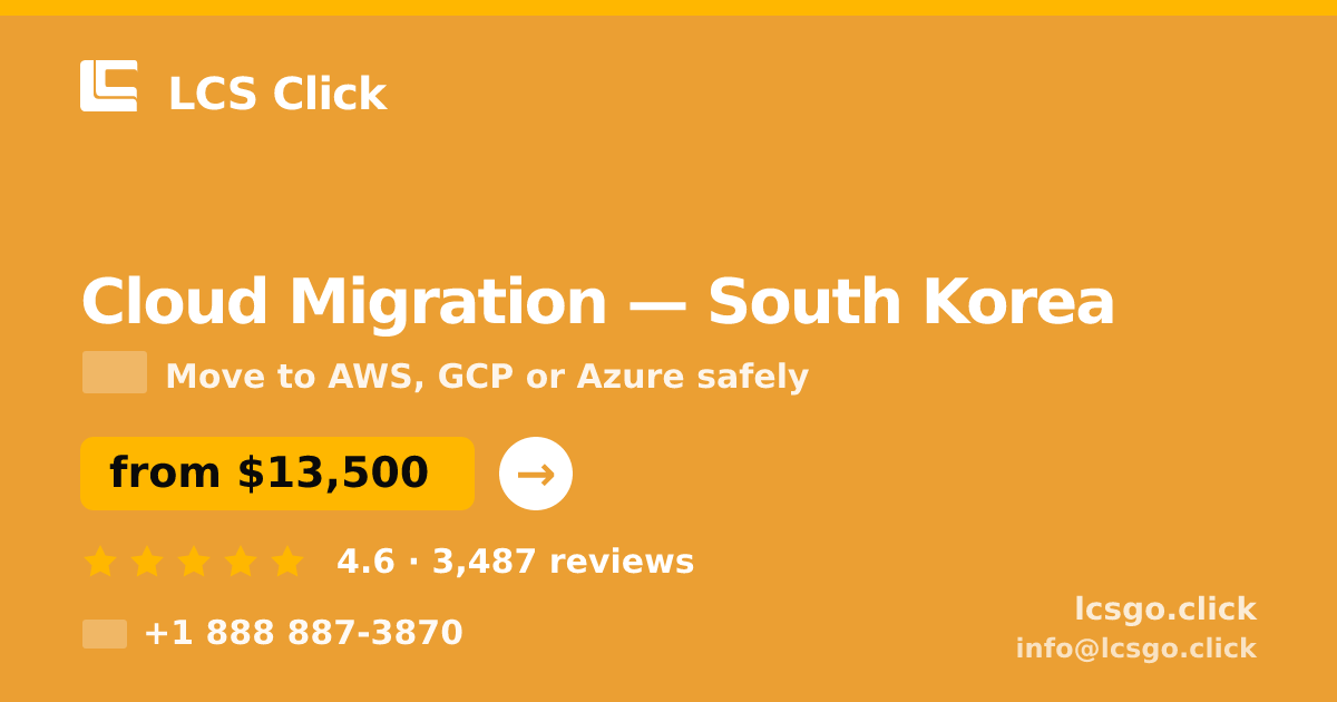Cloud Migration in South Korea — from $13,500, rated 4.6/5 by 3487 clients. LCS Click.