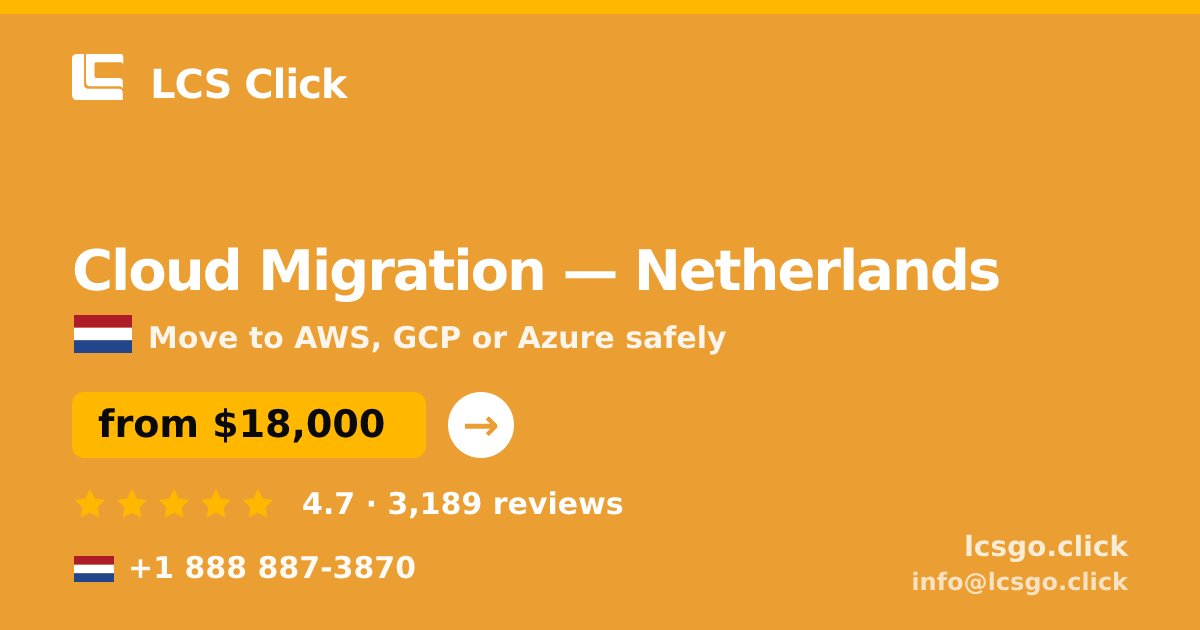 Cloud Migration in Netherlands — from $18,000, rated 4.7/5 by 3189 clients. LCS Click.