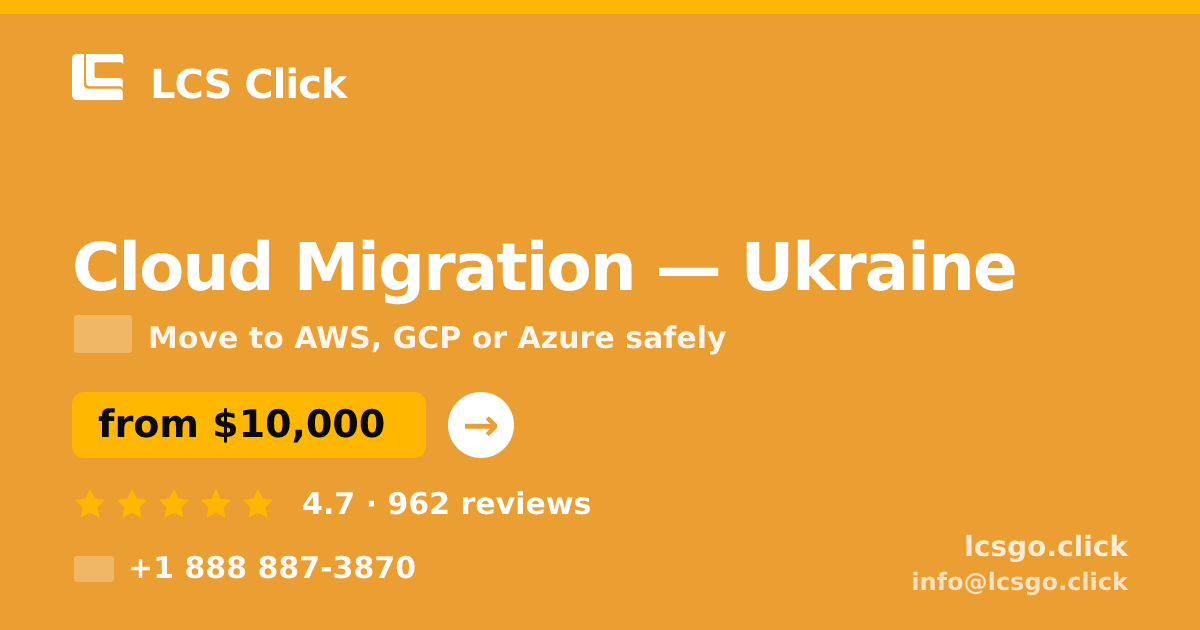 Cloud Migration in Ukraine — from $10,000, rated 4.7/5 by 962 clients. LCS Click.