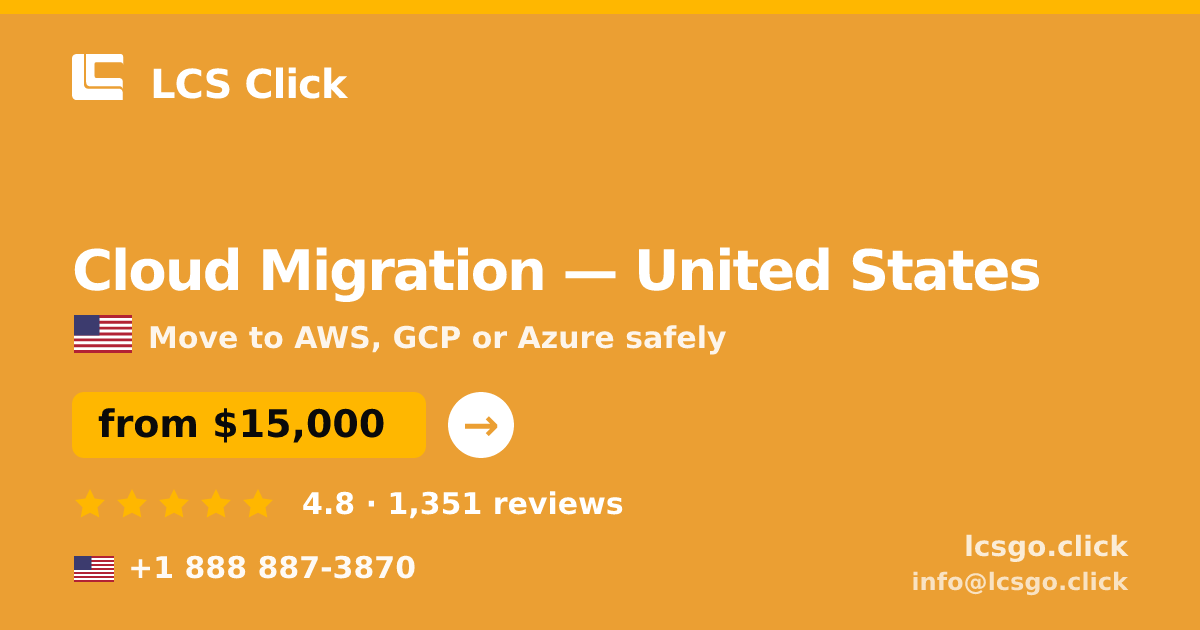 Cloud Migration in United States — from $15,000, rated 4.8/5 by 1351 clients. LCS Click.