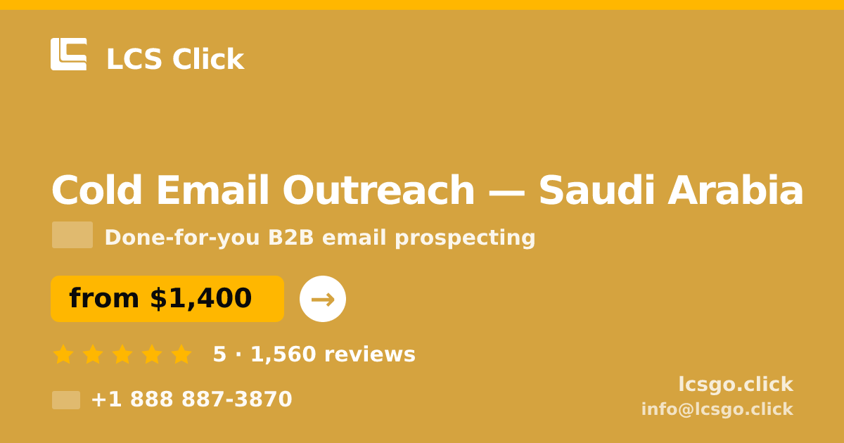 Cold Email Outreach in Saudi Arabia — from $1,400/mo, rated 5/5 by 1560 clients. LCS Click.