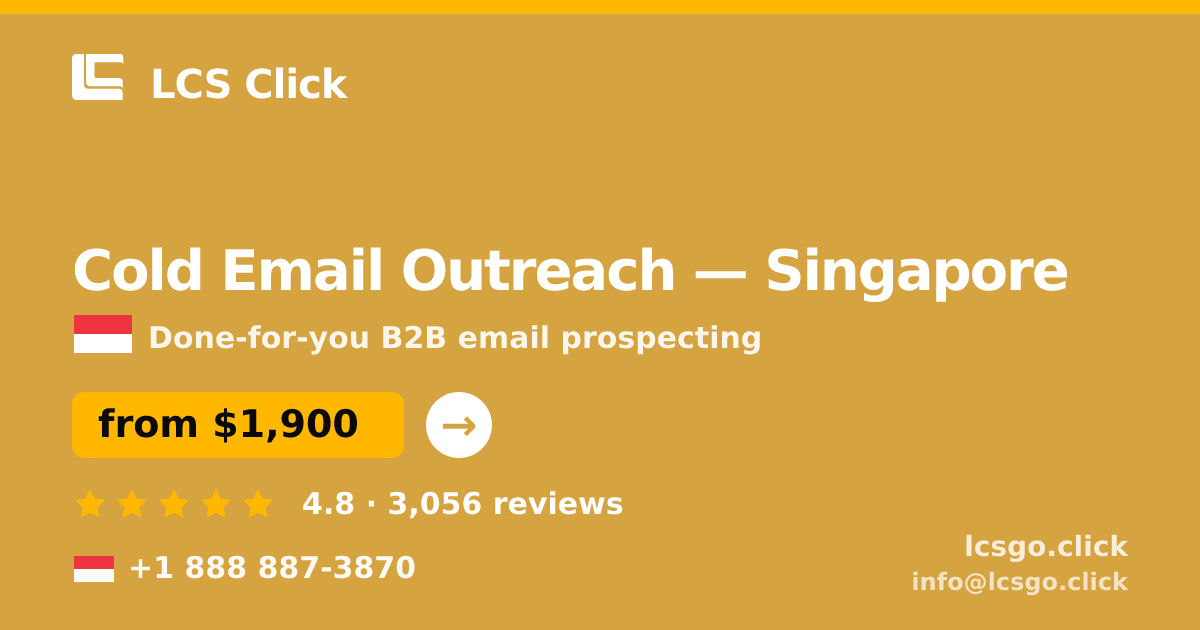 Cold Email Outreach in Singapore — from $1,900/mo, rated 4.8/5 by 3056 clients. LCS Click.