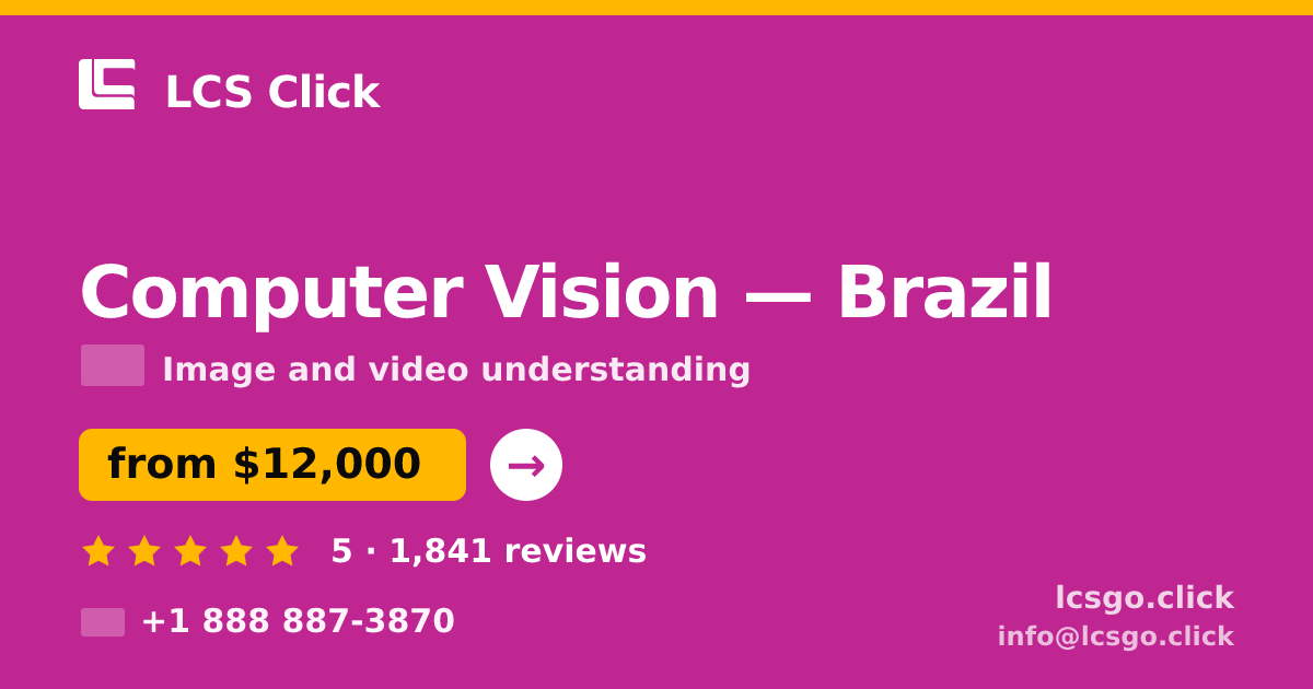 Computer Vision in Brazil — from $12,000, rated 5/5 by 1841 clients. LCS Click.