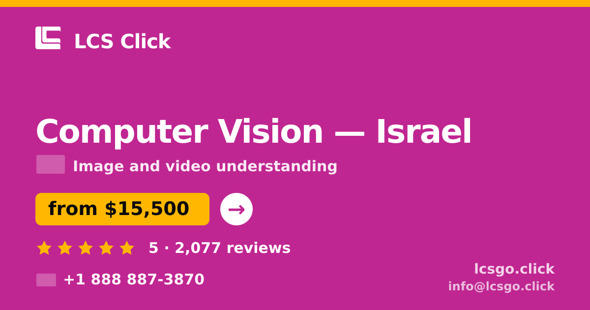 Computer Vision in Israel — from $15,500, rated 5/5 by 2077 clients. LCS Click.