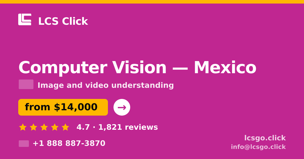 Computer Vision in Mexico — from $14,000, rated 4.7/5 by 1821 clients. LCS Click.