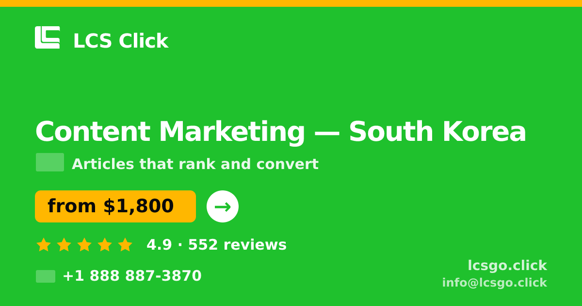 Content Marketing in South Korea — from $1,800/mo, rated 4.9/5 by 552 clients. LCS Click.