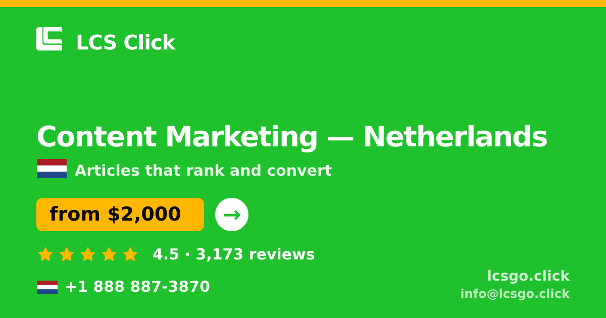 Content Marketing in Netherlands — from $2,000/mo, rated 4.5/5 by 3173 clients. LCS Click.