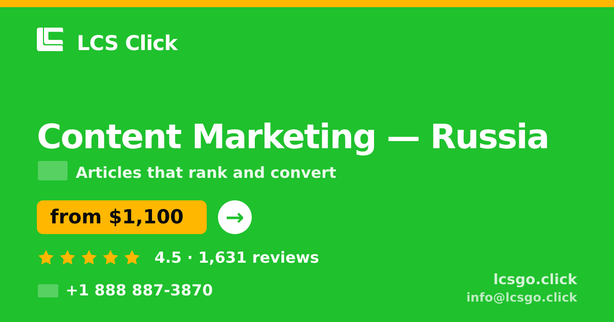 Content Marketing in Russia — from $1,100/mo, rated 4.5/5 by 1631 clients. LCS Click.