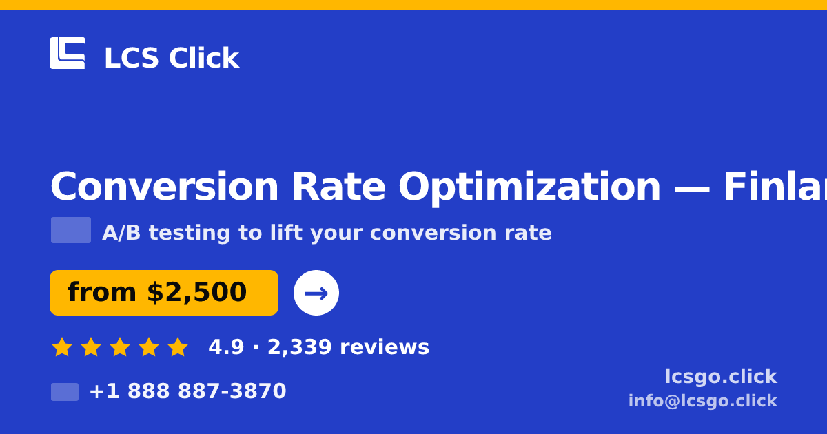 Conversion Rate Optimization in Finland — from $2,500/mo, rated 4.9/5 by 2339 clients. LCS Click.