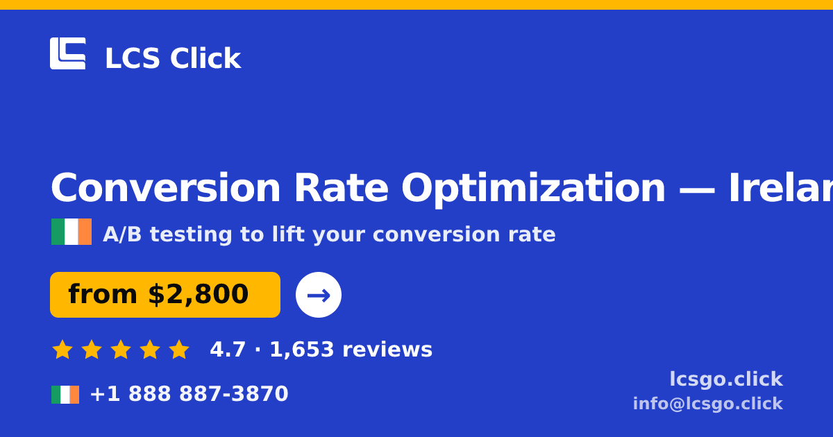 Conversion Rate Optimization in Ireland — from $2,800/mo, rated 4.7/5 by 1653 clients. LCS Click.