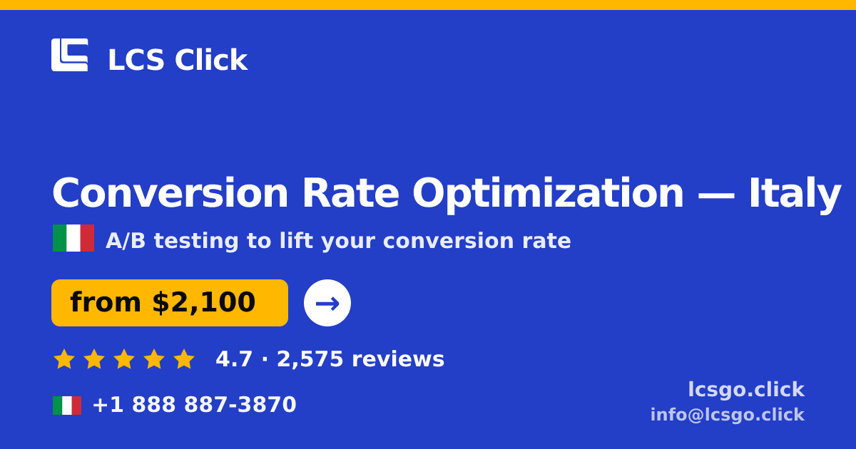 Conversion Rate Optimization in Italy — from $2,100/mo, rated 4.7/5 by 2575 clients. LCS Click.