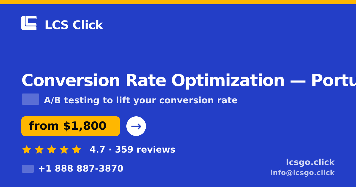Conversion Rate Optimization in Portugal — from $1,800/mo, rated 4.7/5 by 359 clients. LCS Click.