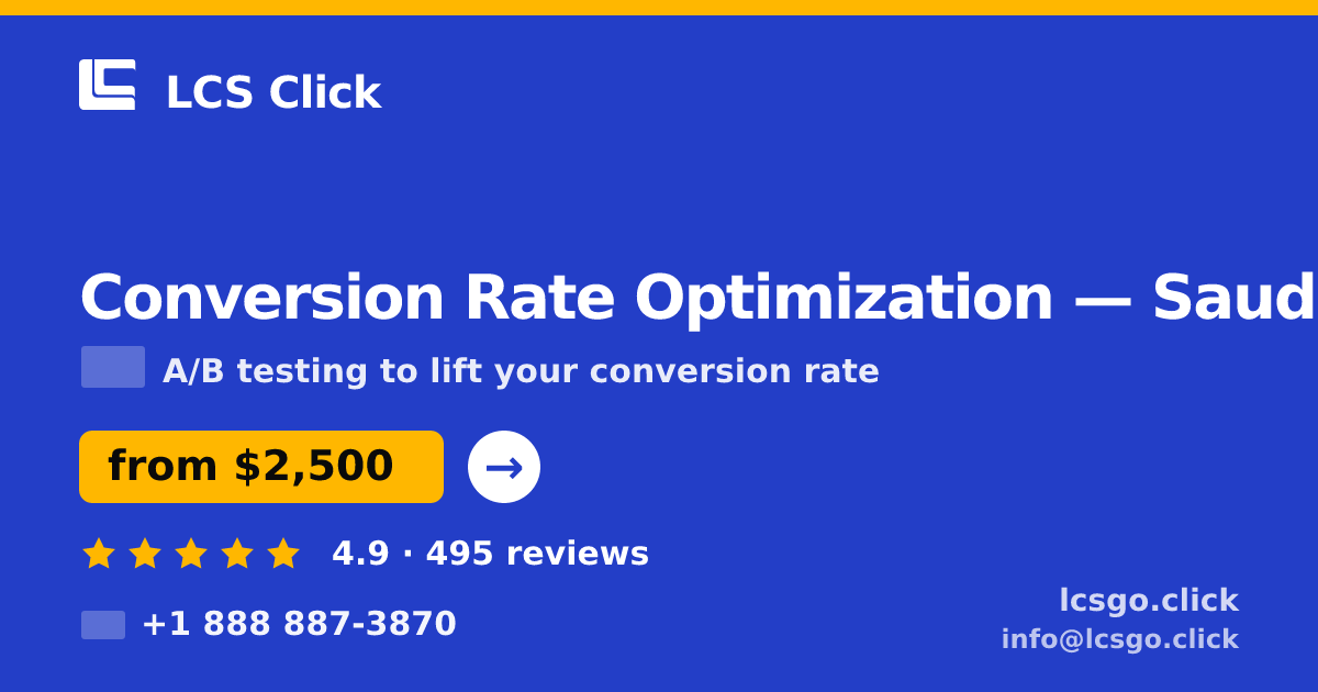 Conversion Rate Optimization in Saudi Arabia — from $2,500/mo, rated 4.9/5 by 495 clients. LCS Click.