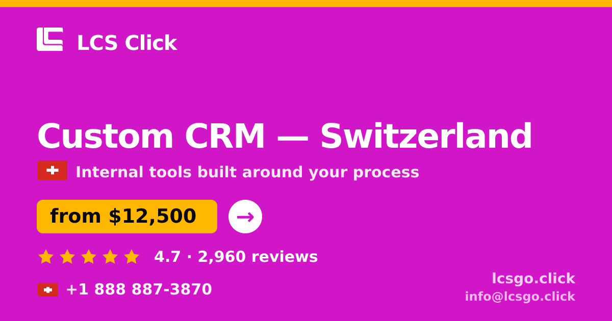 Custom CRM in Switzerland — from $12,500, rated 4.7/5 by 2960 clients. LCS Click.