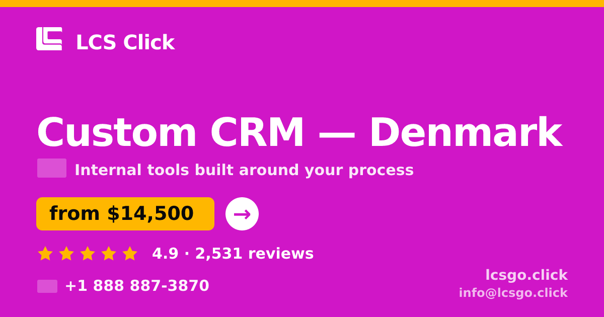 Custom CRM in Denmark — from $14,500, rated 4.9/5 by 2531 clients. LCS Click.