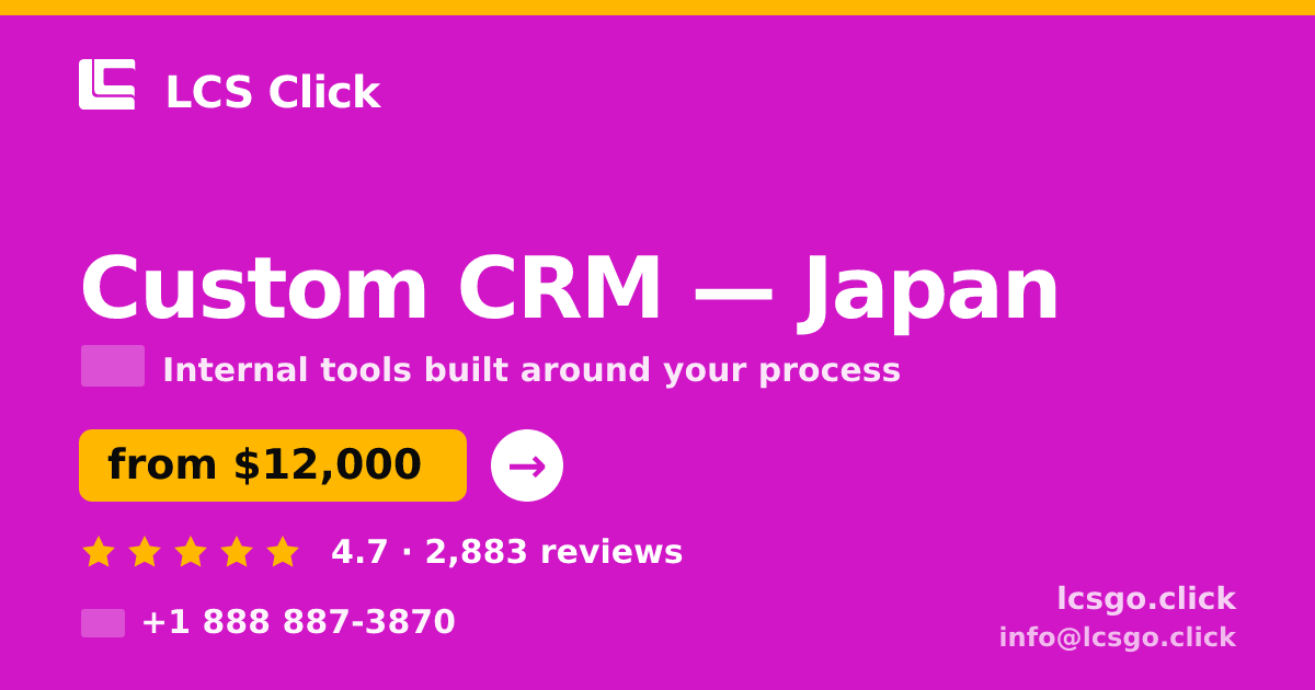 Custom CRM in Japan — from $12,000, rated 4.7/5 by 2883 clients. LCS Click.