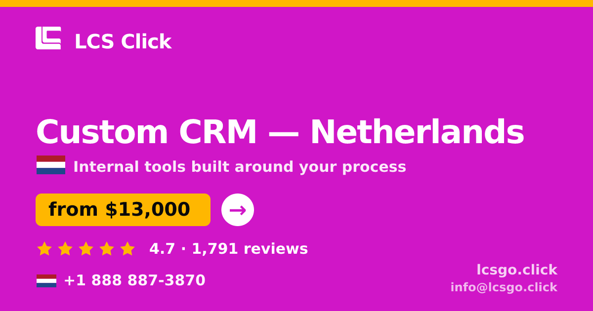 Custom CRM in Netherlands — from $13,000, rated 4.7/5 by 1791 clients. LCS Click.