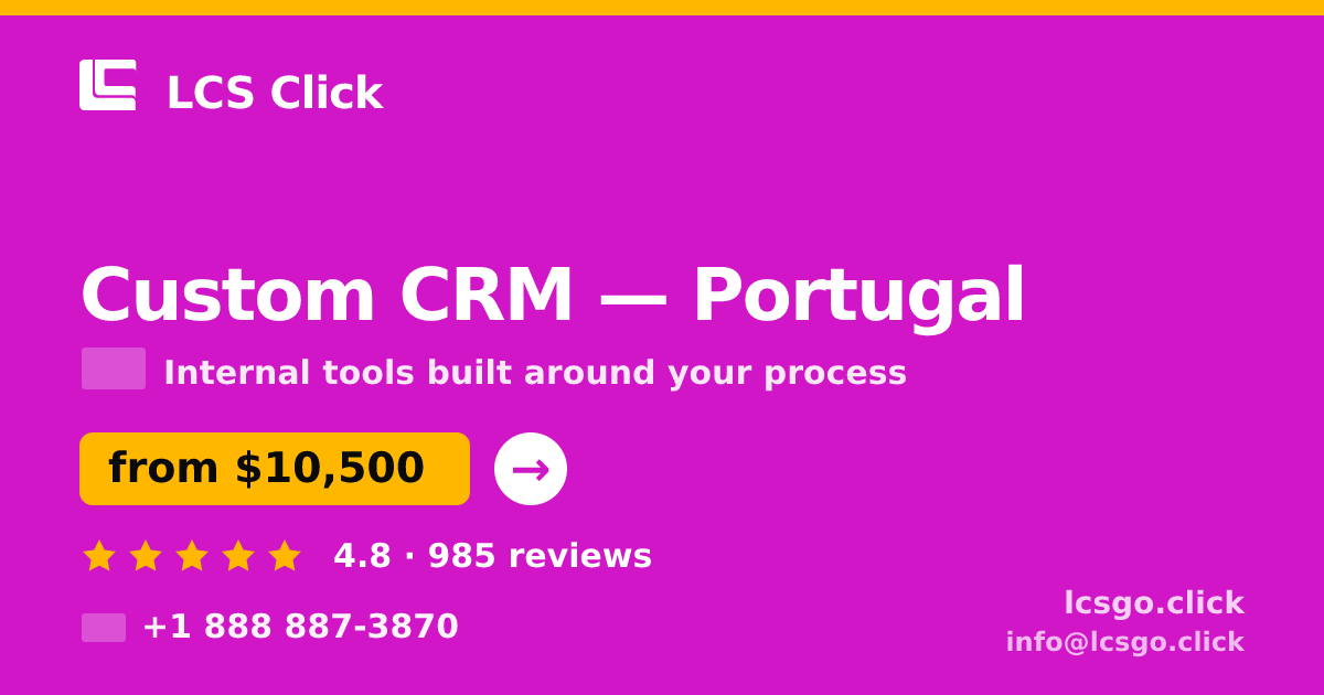 Custom CRM in Portugal — from $10,500, rated 4.8/5 by 985 clients. LCS Click.