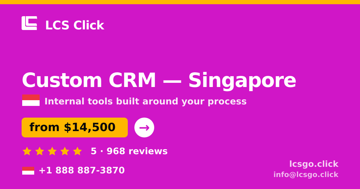 Custom CRM in Singapore — from $14,500, rated 5/5 by 968 clients. LCS Click.