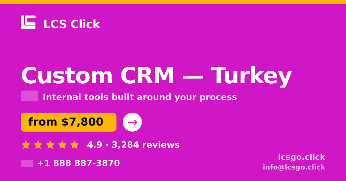 Custom CRM in Turkey — from $7,800, rated 4.9/5 by 3284 clients. LCS Click.