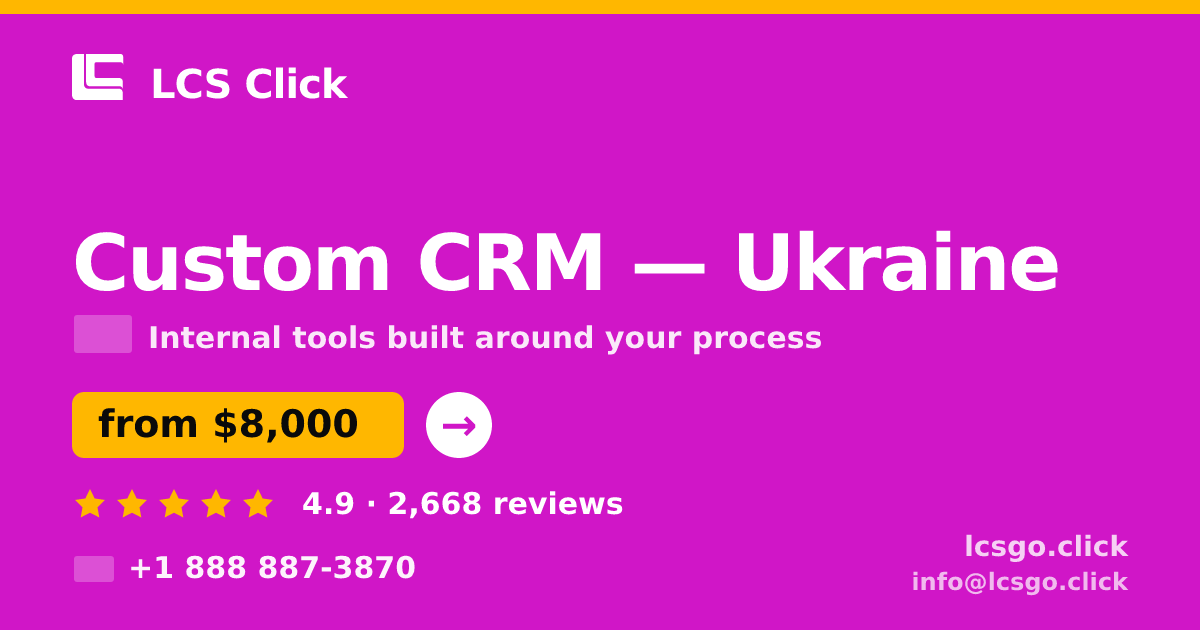 Custom CRM in Ukraine — from $8,000, rated 4.9/5 by 2668 clients. LCS Click.