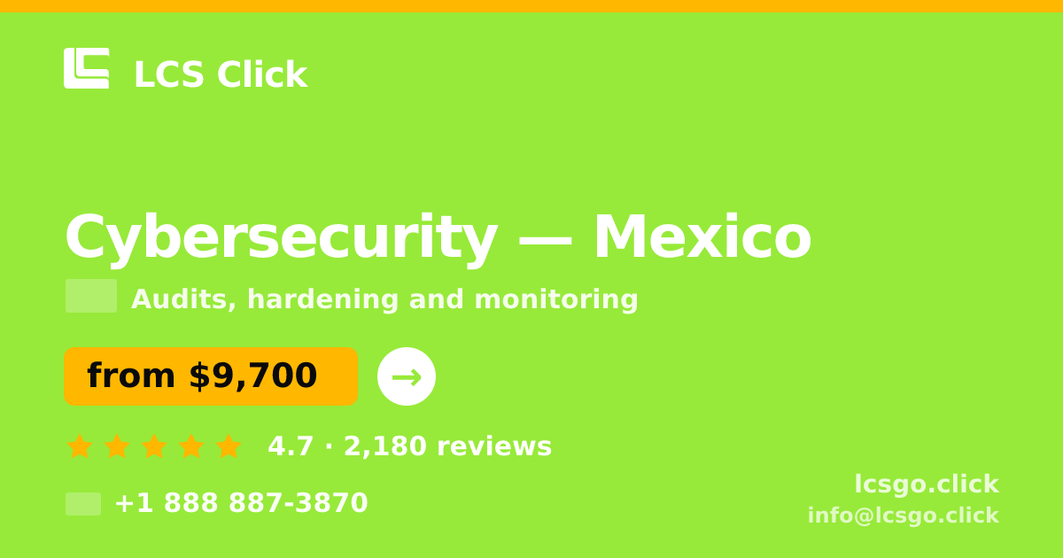 Cybersecurity in Mexico — from $9,700, rated 4.7/5 by 2180 clients. LCS Click.