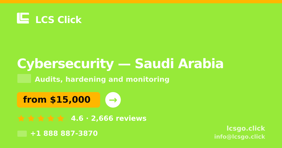 Cybersecurity in Saudi Arabia — from $15,000, rated 4.6/5 by 2666 clients. LCS Click.
