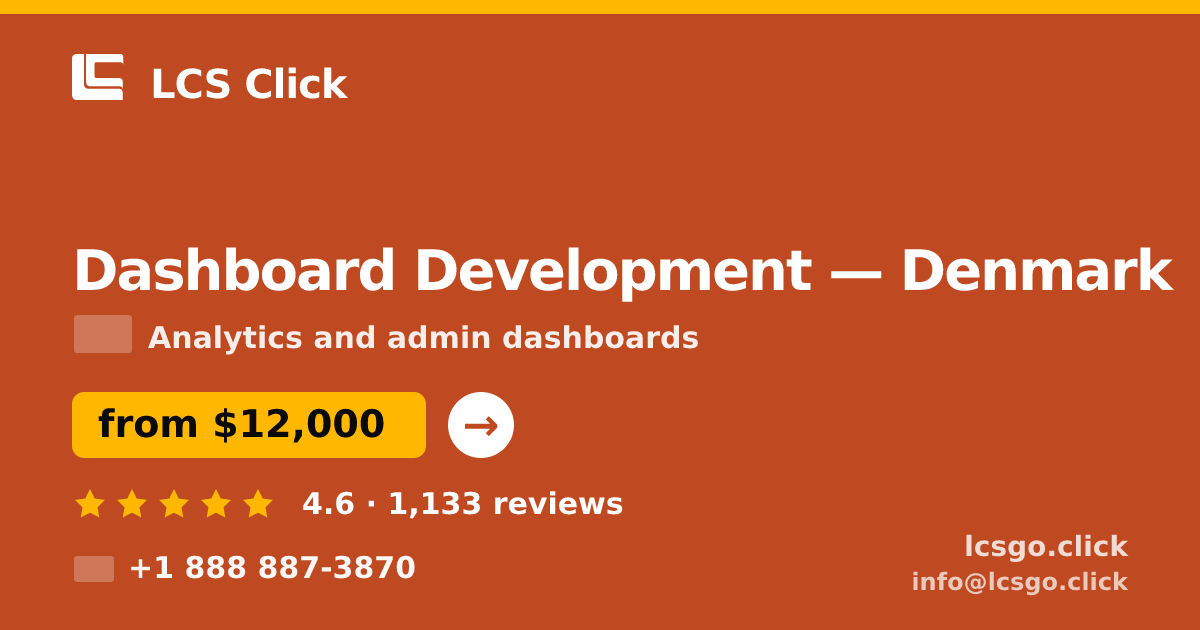 Dashboard Development in Denmark — from $12,000, rated 4.6/5 by 1133 clients. LCS Click.