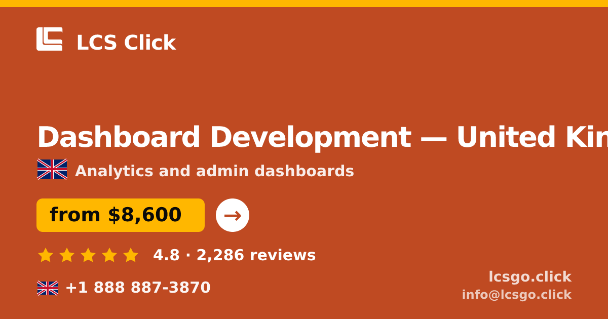 Dashboard Development in United Kingdom — from $8,600, rated 4.8/5 by 2286 clients. LCS Click.