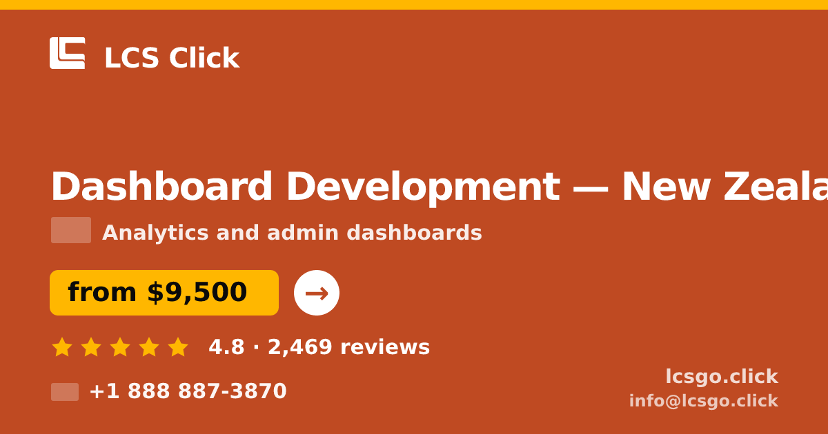 Dashboard Development in New Zealand — from $9,500, rated 4.8/5 by 2469 clients. LCS Click.