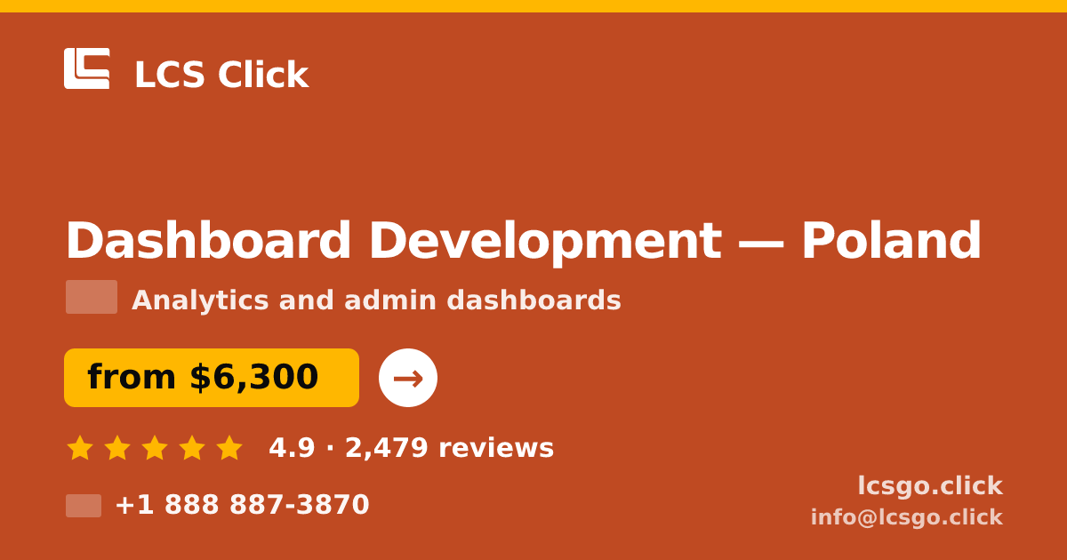 Dashboard Development in Poland — from $6,300, rated 4.9/5 by 2479 clients. LCS Click.