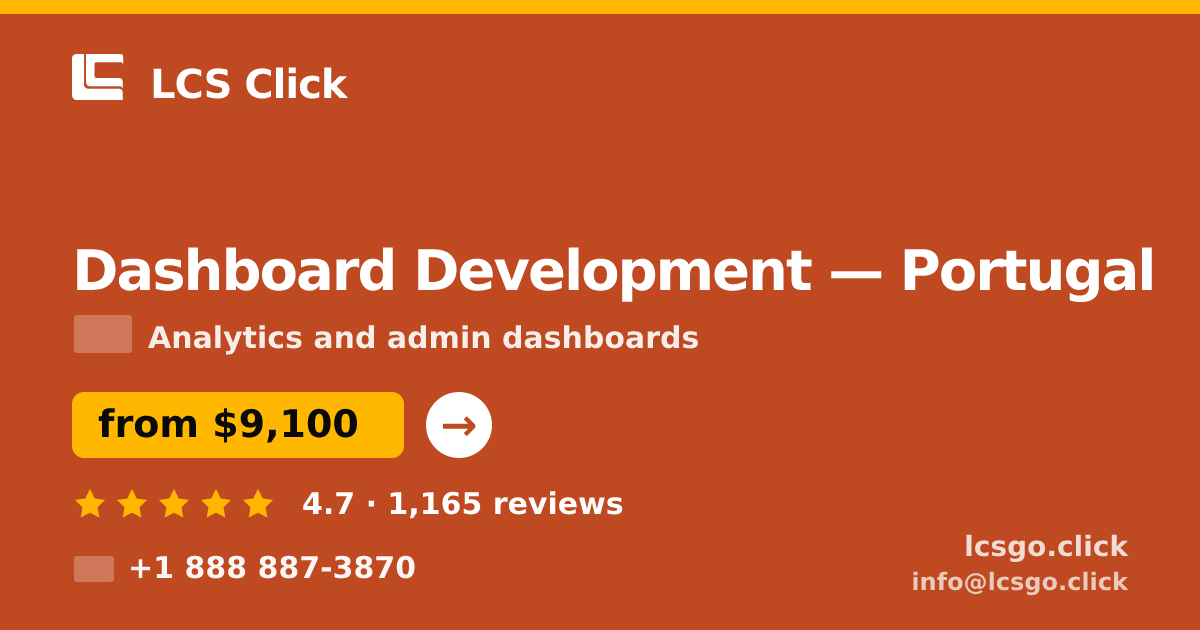 Dashboard Development in Portugal — from $9,100, rated 4.7/5 by 1165 clients. LCS Click.